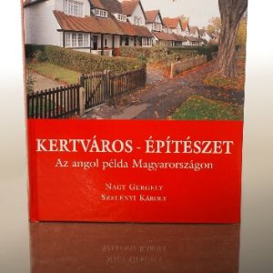Nagy – Szelényi: Kertváros – építészet (Az angol példa Magyarországon)