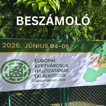 Rövid összefoglaló – Európai Kertvárosok Hálózata találkozója 2026